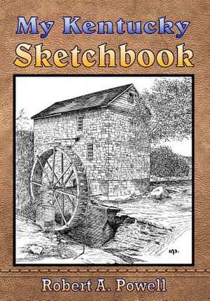 My Kentucky Sketchbook de Robert a. Powell