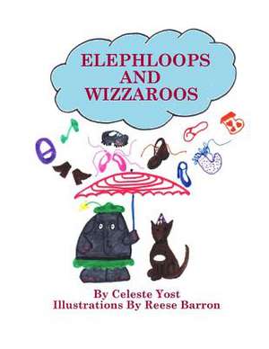 Elephloops and Wizzaroos de Celeste Yost