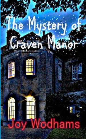 The Mystery of Craven Manor de Joy Wodhams