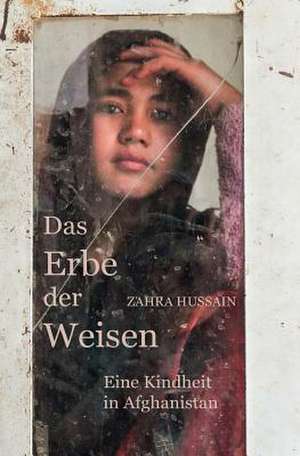 Das Erbe Der Weisen de Zahra Hussain