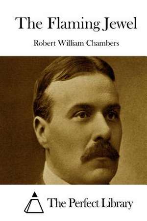 The Flaming Jewel de Robert William Chambers