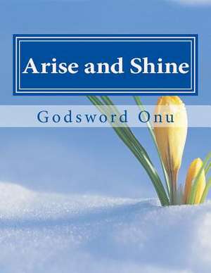 Arise and Shine de Onu, Apst Godsword Godswill