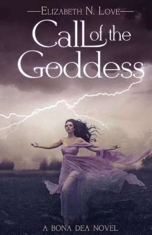 Call of the Goddess de Elizabeth N. Love