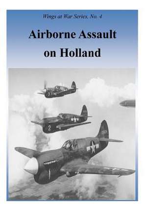 Airborne Assault on Holland de Office of Air Force History