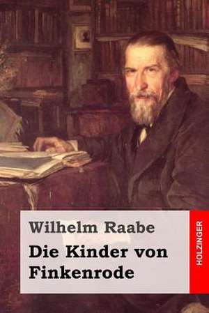 Die Kinder Von Finkenrode de Wilhelm Raabe