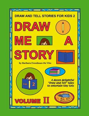 Draw and Tell Stories for Kids 2 de Barbara Freedman-De Vito