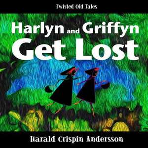 Harlyn and Griffyn Get Lost de Harald Crispin Andersson