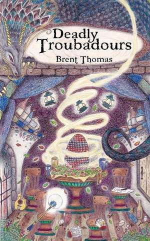 Deadly Troubadours de Brent Thomas