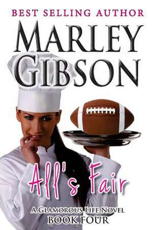 All's Fair de Marley Gibson