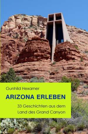 Arizona Erleben de Gunhild Hexamer