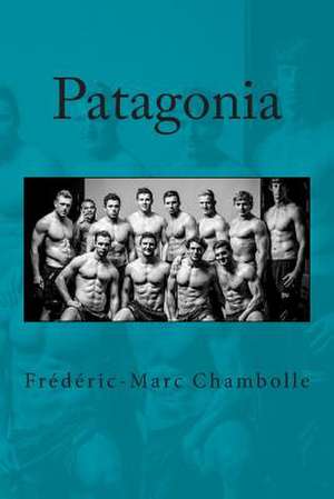 Patagonia de Frederic-Marc Chambolle