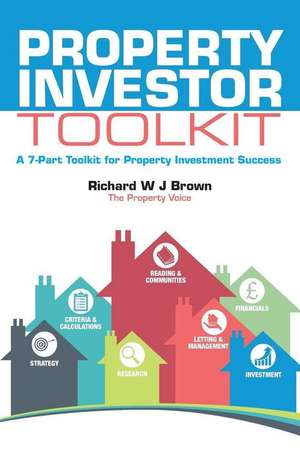 Property Investor Toolkit de Richard W. J. Brown