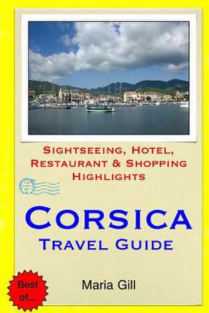 Corsica Travel Guide de Maria Gill