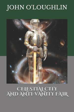 Celestial City and Anti-Vanity Fair de John O'Loughlin