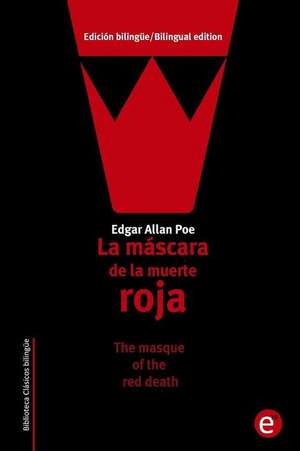 La Mascara de La Muerte Roja/The Masque of the Red Death de Edgar Allan Poe