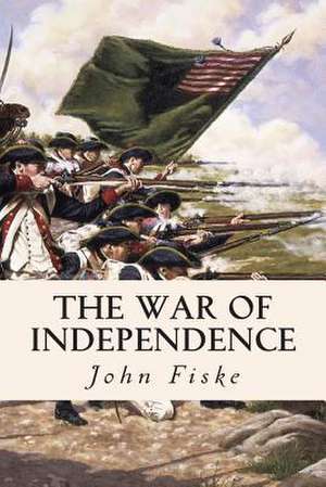 The War of Independence de John Fiske