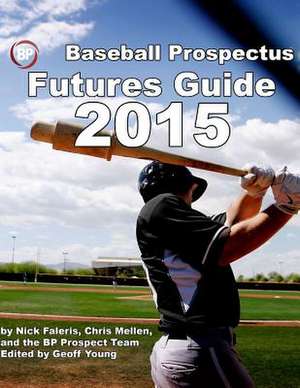 Baseball Prospectus Futures Guide 2015 de Nick Faleris