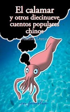 El Calamar y Otros Diecinueve Cuentos Populares Chinos de Antton Dueso