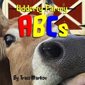 Udderly Farmy ABCs de Traci Markou