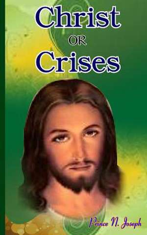 Christ or Crises de Prince N. Joseph