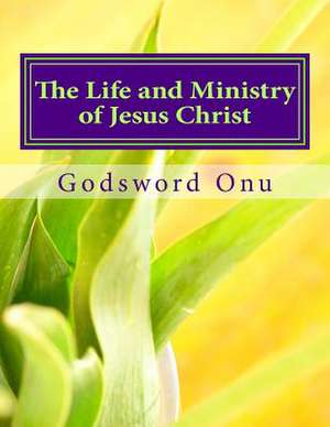 The Life and Ministry of Jesus Christ de Onu, Apst Godsword Godswill