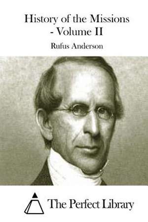 History of the Missions - Volume II de Rufus Anderson