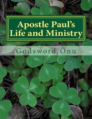 Apostle Paul's Life and Ministry de Onu, Apst Godsword Godswill