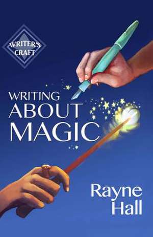 Writing about Magic de Rayne Hall