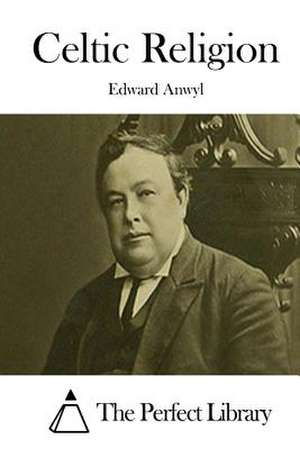 Celtic Religion de Edward Anwyl