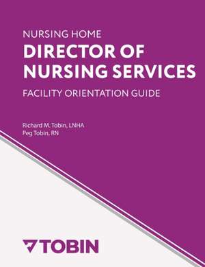 Nursing Home Director of Nursing Services Facility Orientation Guide de Peg Tobin