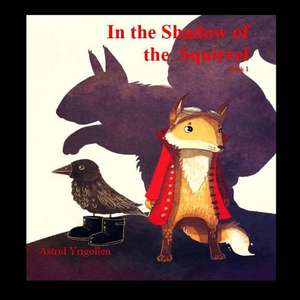 In the Shadow of the Squirrel de Astrid Yrigollen