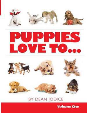 Puppies Love To... de Dean Iodice