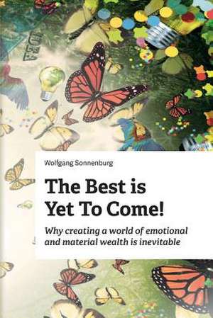 The Best Is Yet to Come! de Wolfgang Sonnenburg