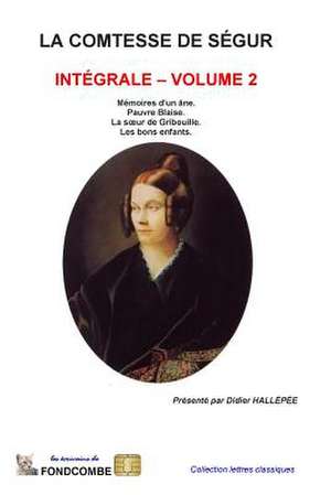 La Comtesse de Segur - Integrale - Volume 2 de Sophie Rostopchine Comtesse De Segur