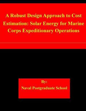 A Robust Design Approach to Cost Estimation de Naval Postgraduate School