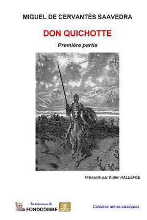 Don Quichotte - Premiere Partie de Miguel De Cervantes Saavedra