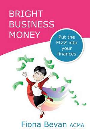 Bright Business Money de Fiona Bevan Acma