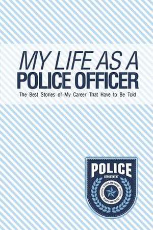 My Life as a Police Officer de Chiquita Publishing