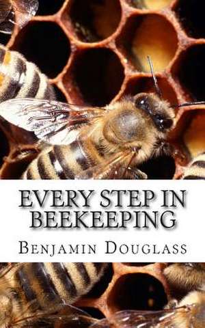 Every Step in Beekeeping de Benjamin Wallace Douglass