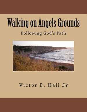 Walking on Angels Grounds de MR Victor Emanuel Hall Jr