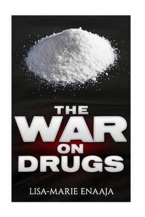 The War on Drugs de L. Lisa-Marie Enaaja E.