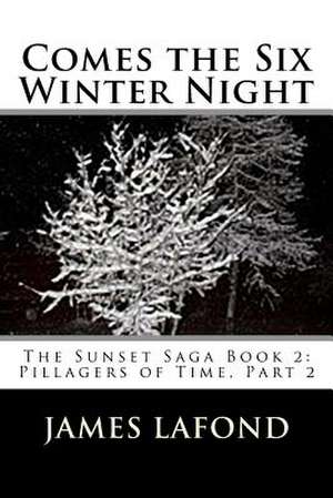 Comes the Six Winter Night de James LaFond