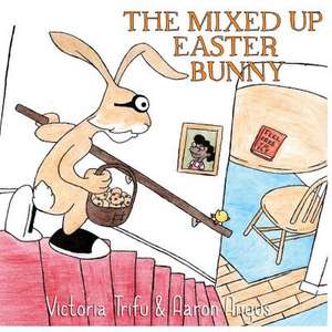 The Mixed Up Easter Bunny de Victoria Trifu