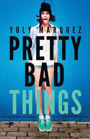 Pretty Bad Things de Yoly Marquez