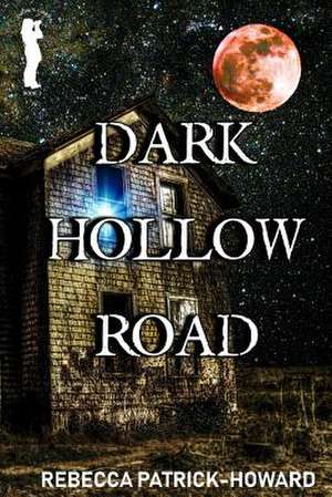 Dark Hollow Road de Rebecca Patrick-Howard