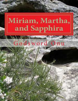 Miriam, Martha, and Sapphira de Onu, Apst Godsword Godswill