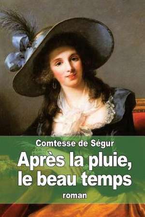 Apres La Pluie, Le Beau Temps de La Comtesse De Segur