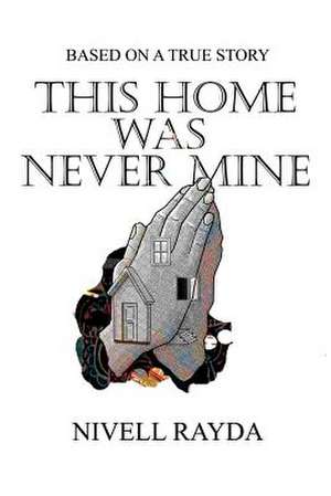 This Home Was Never Mine de MR Nivell Androfani Rayda