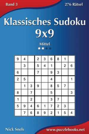 Klassisches Sudoku 9x9 - Mittel - Band 3 - 276 Ratsel de Nick Snels