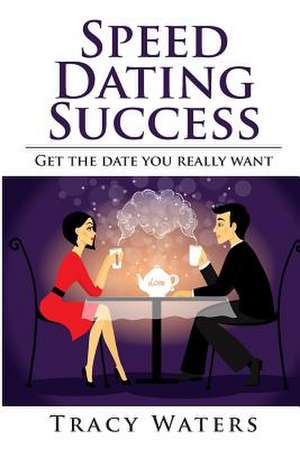 Speed Dating Success de Tracy Waters